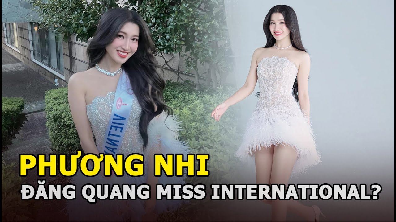 Phương Nhi đăng quang Miss International 2023 là dự đoán của chuyên gia quốc tế, có nên vội mừng?