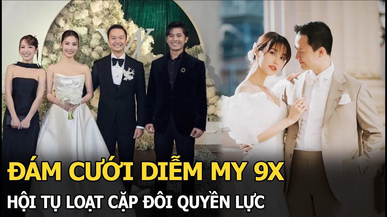 Đám cưới Diễm My 9x: Loạt cặp đôi quyền lực Vbiz có mặt, 1 nhân vật xuất hiện được chú rể cưng nựng