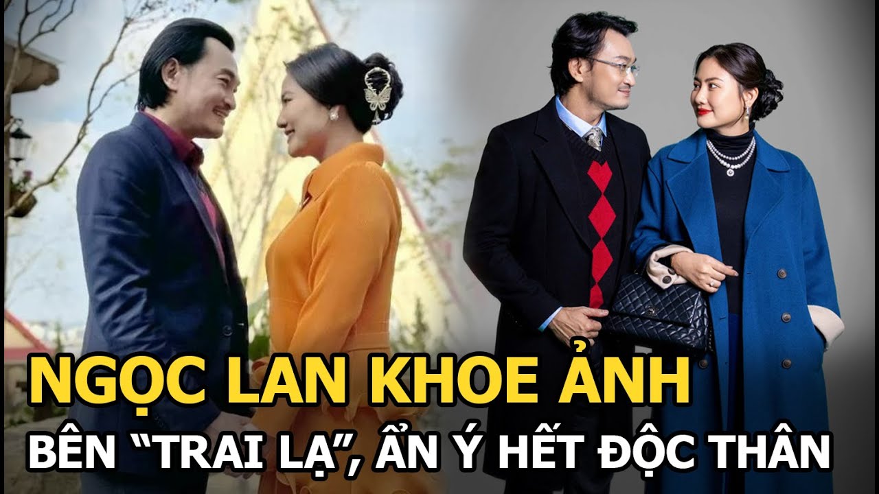 Ngọc Lan khoe ảnh bên trai lạ, ẩn ý hết độc thân