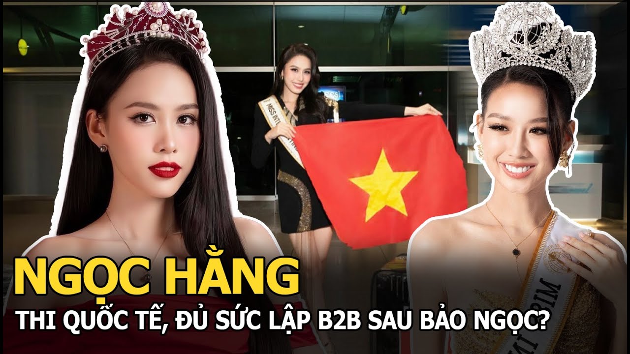 Á hậu Ngọc Hằng chính thức lên đường thi quốc tế, nhan sắc đủ sức lập 'B2B' sau Bảo Ngọc?