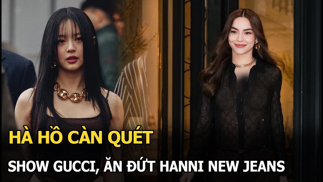 Hà Hồ càn quét show Gucci, ăn đứt Hanni NewJeans