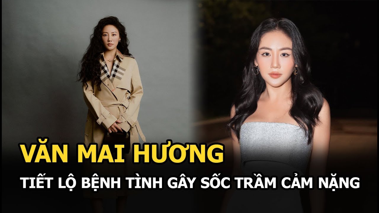 Văn Mai Hương tiết lộ bệnh tình gây sốc, trầm cảm nặng chỉ tâm sự với con vật, xấu hổ chính bản thân