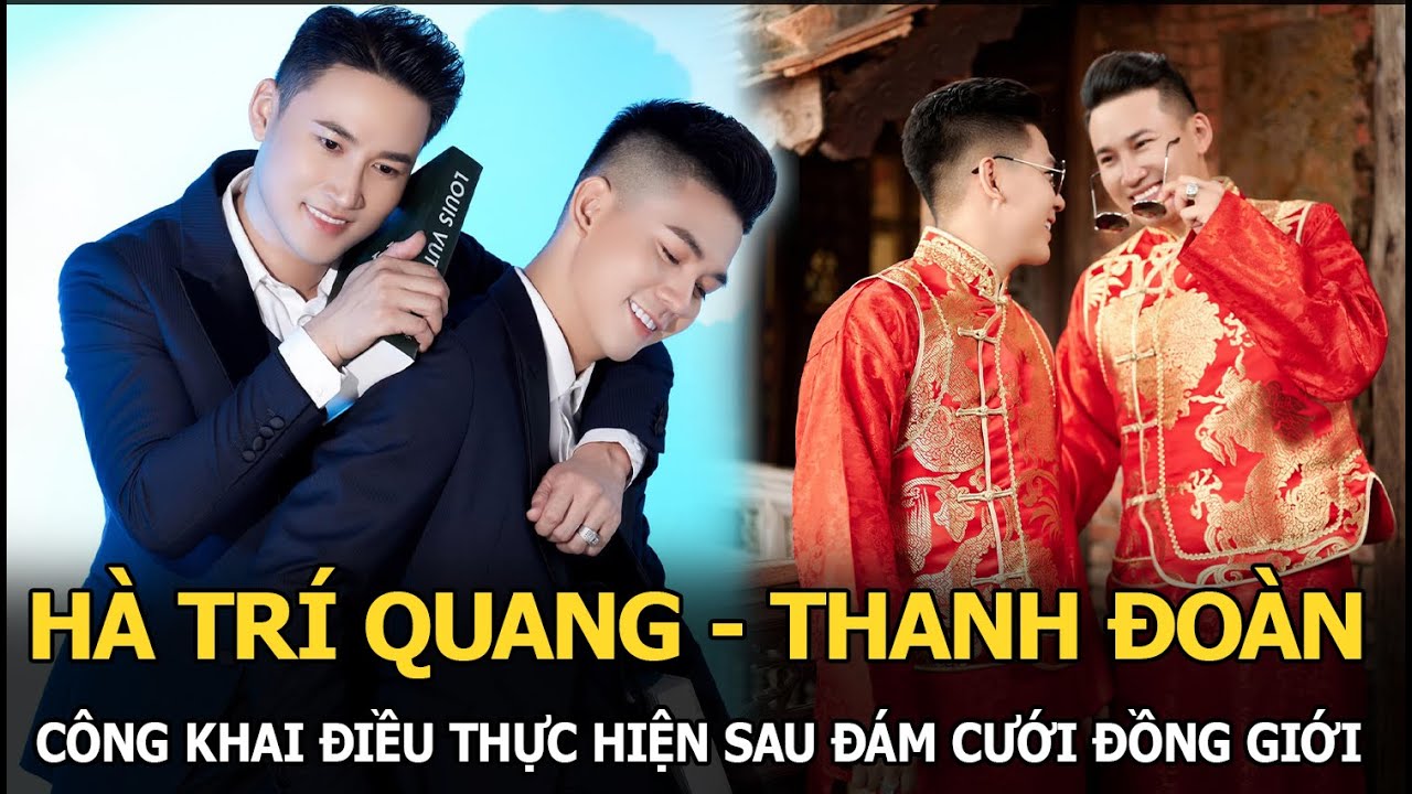 Hà Trí Quang - Thanh Đoàn công khai điều thực hiện sau đám cưới đồng giới, CĐM tung hô, khen hết nấc