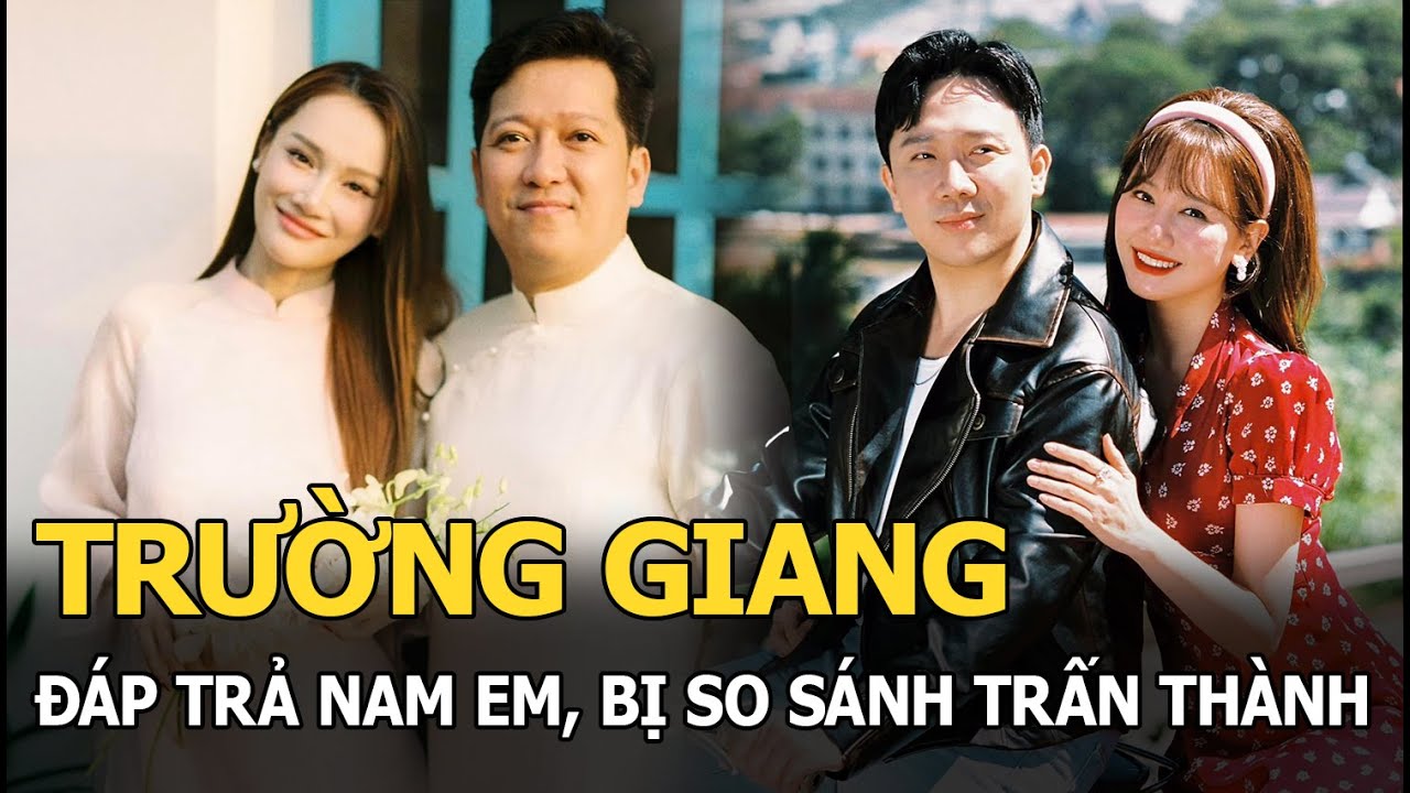 Trường Giang đáp trả Nam Em, bị so sánh Trấn Thành