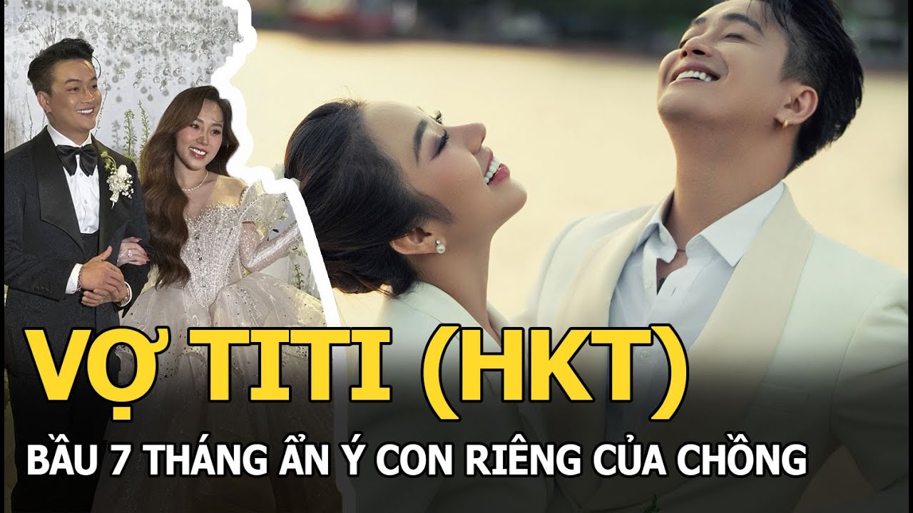 Vợ TiTi (HKT) bầu 7 tháng ẩn ý con riêng của chồng