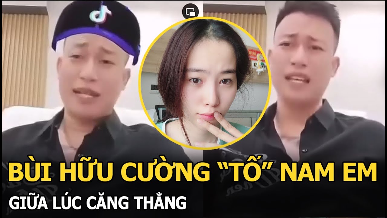 Bùi Hữu Cường “tố” Nam Em giữa lúc căng thẳng