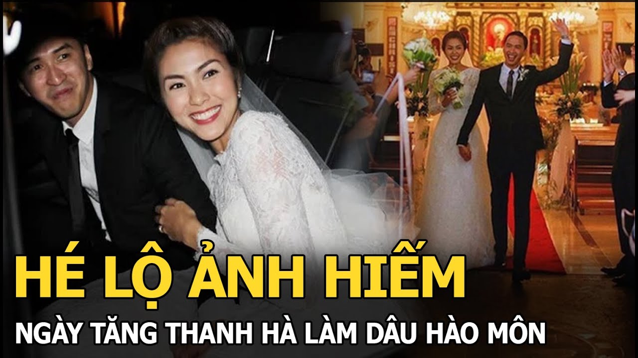 Hé lộ ảnh hiếm ngày Tăng Thanh Hà làm dâu hào môn