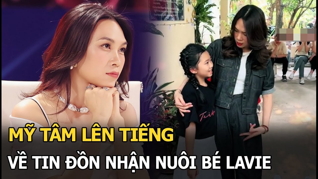 Mỹ Tâm lên tiếng về tin đồn nhận nuôi bé Lavie