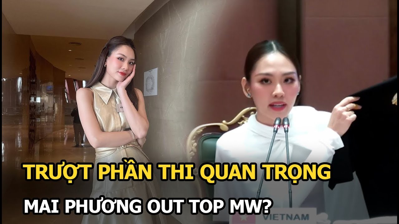 Mai Phương trượt phần thi quan trọng, out top MW?