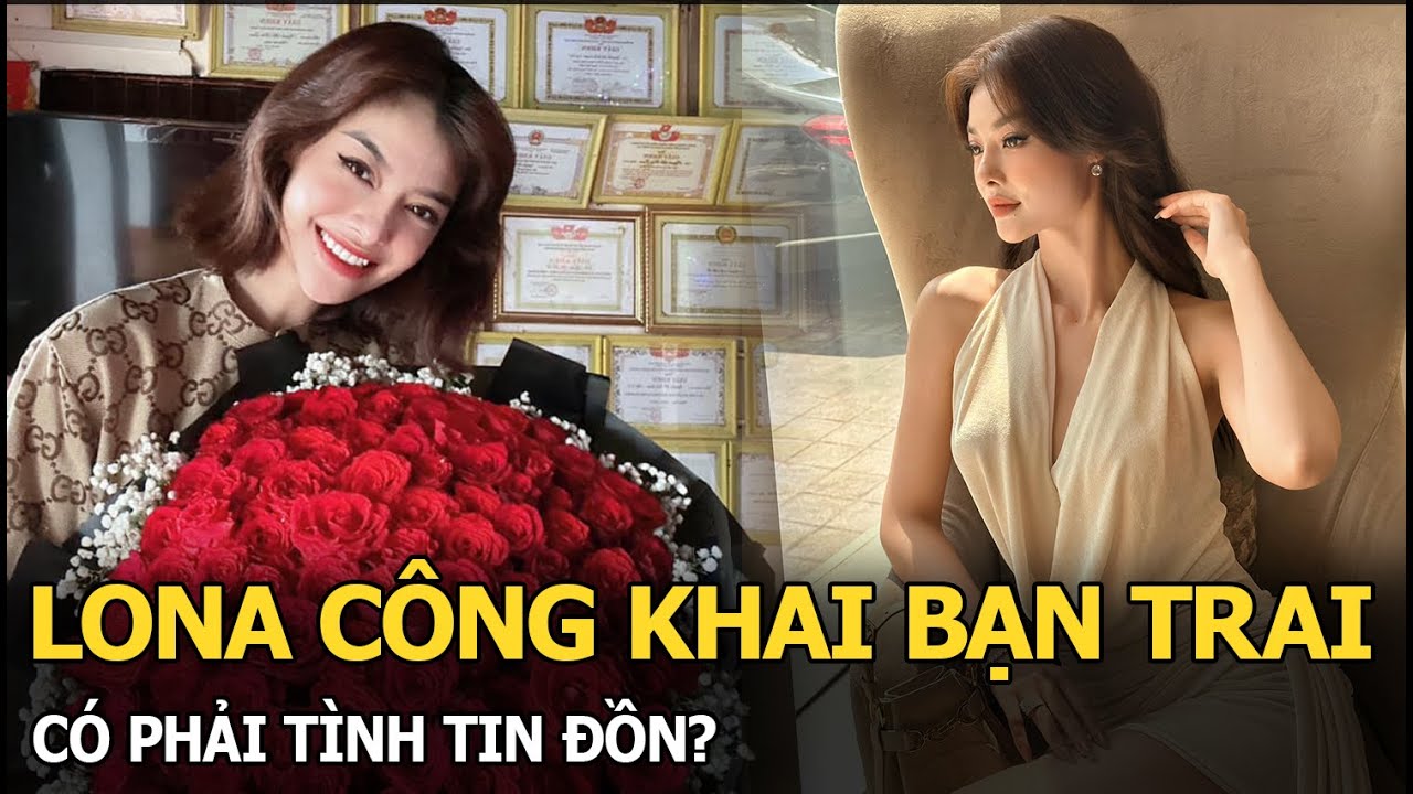 Lona công khai bạn trai, có phải tình tin đồn?