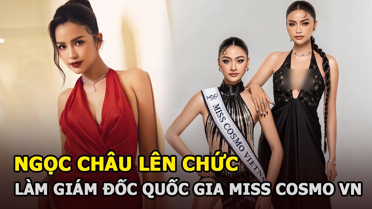 Ngọc Châu lên chức, làm GĐ quốc gia Miss Cosmo VN