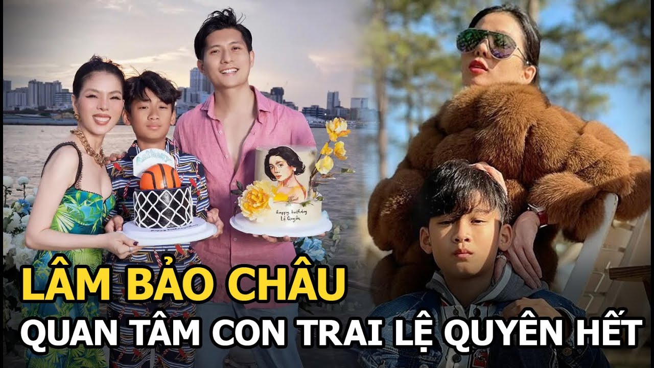 Lâm Bảo Châu quan tâm con trai Lệ Quyên hết mực