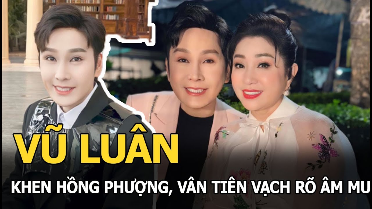 Vũ Luân khen Hồng Phượng, Vân Tiên vạch rõ âm mưu