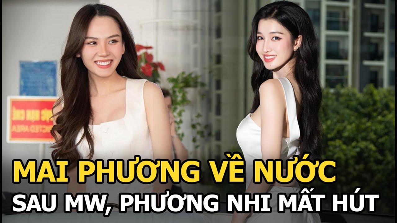 Mai Phương về nước sau MW, Phương Nhi mất hút