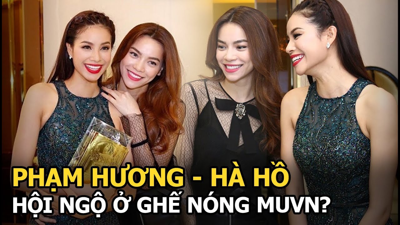 Phạm Hương - Hà Hồ hội ngộ ở ghế nóng MUVN?