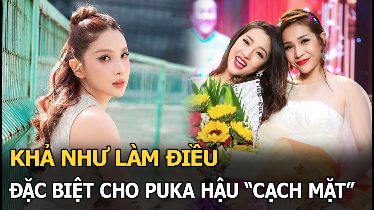 Khả Như làm điều đặc biệt cho Puka giữa ồn ào “cạch mặt”, CĐM cảm thán: Thân lại rồi!