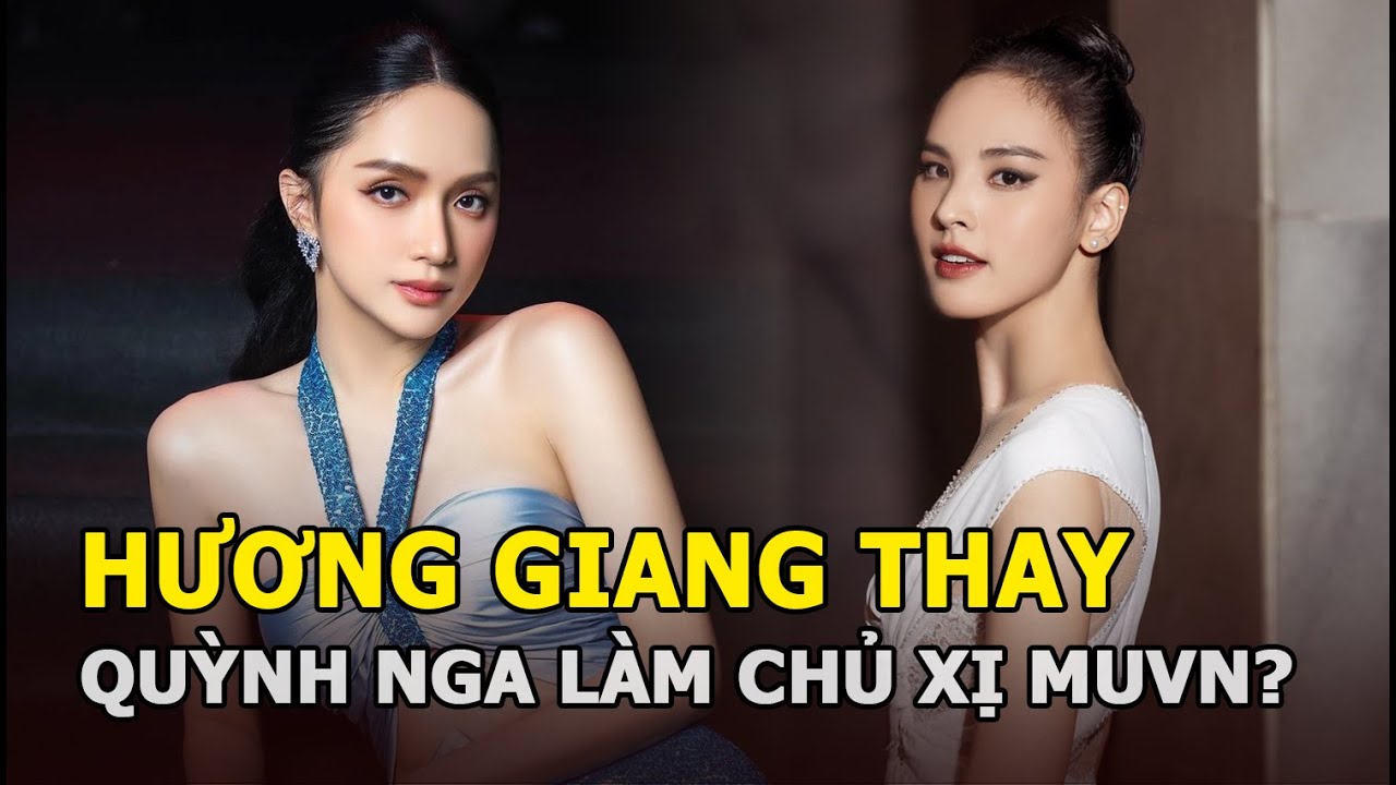 Hương Giang thay Quỳnh Nga làm chủ xị MUVN?