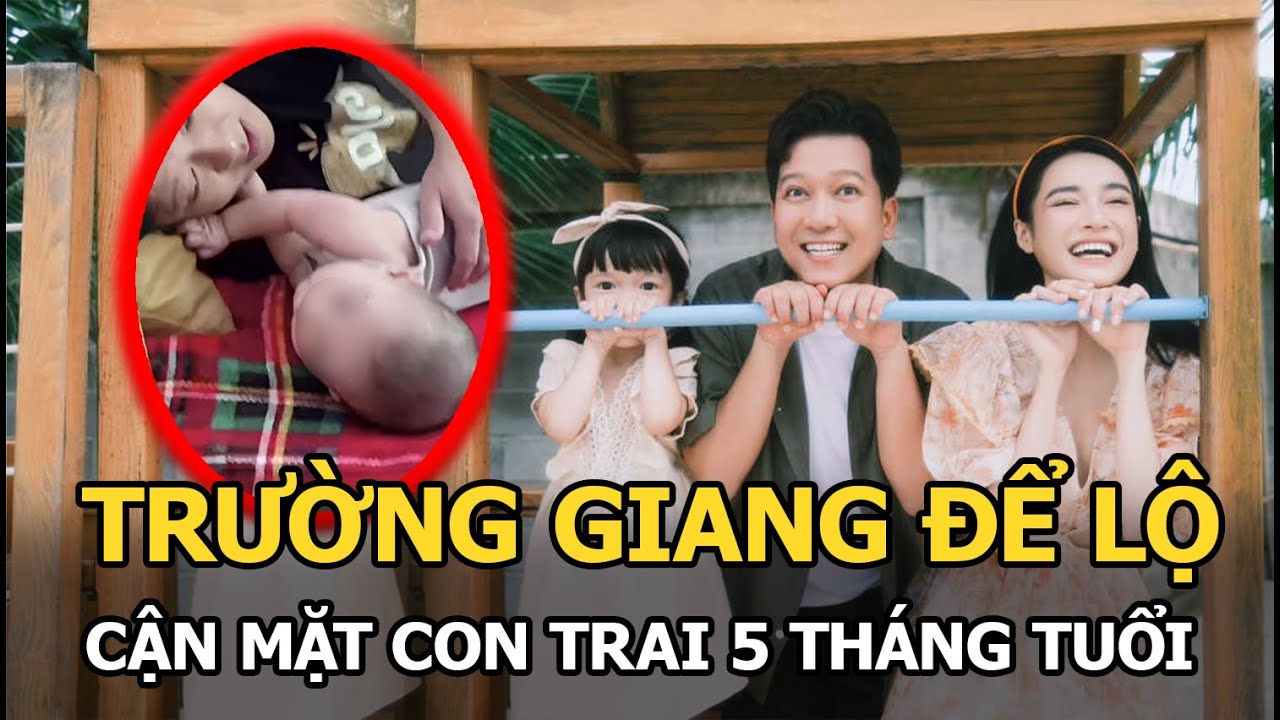 Trường Giang để lộ cận mặt con trai 5 tháng tuổi