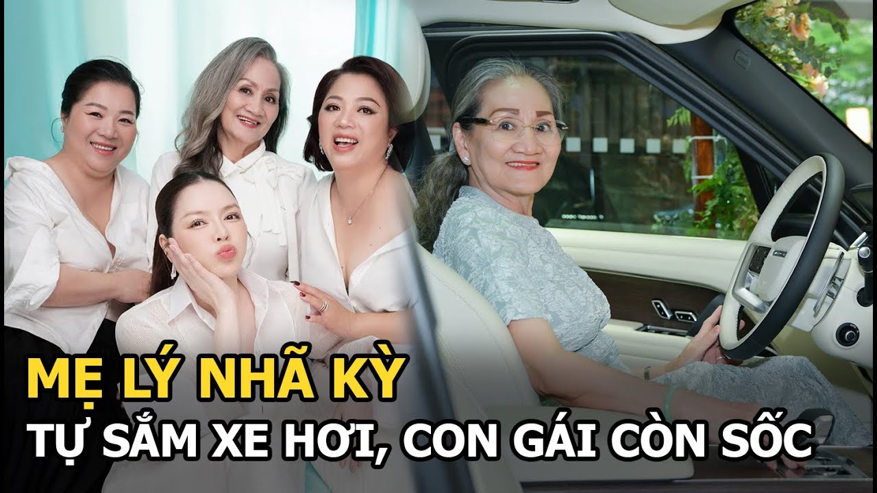 Mẹ Lý Nhã Kỳ tự sắm xe hơi 15 tỷ, con gái còn sốc!