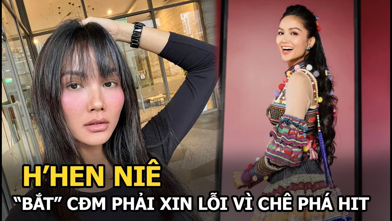 H’Hen Niê “bắt” CĐM phải xin lỗi vì chê phá hit