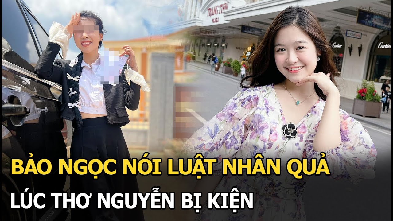 Bảo Ngọc nói luật nhân quả lúc Thơ Nguyễn bị kiện