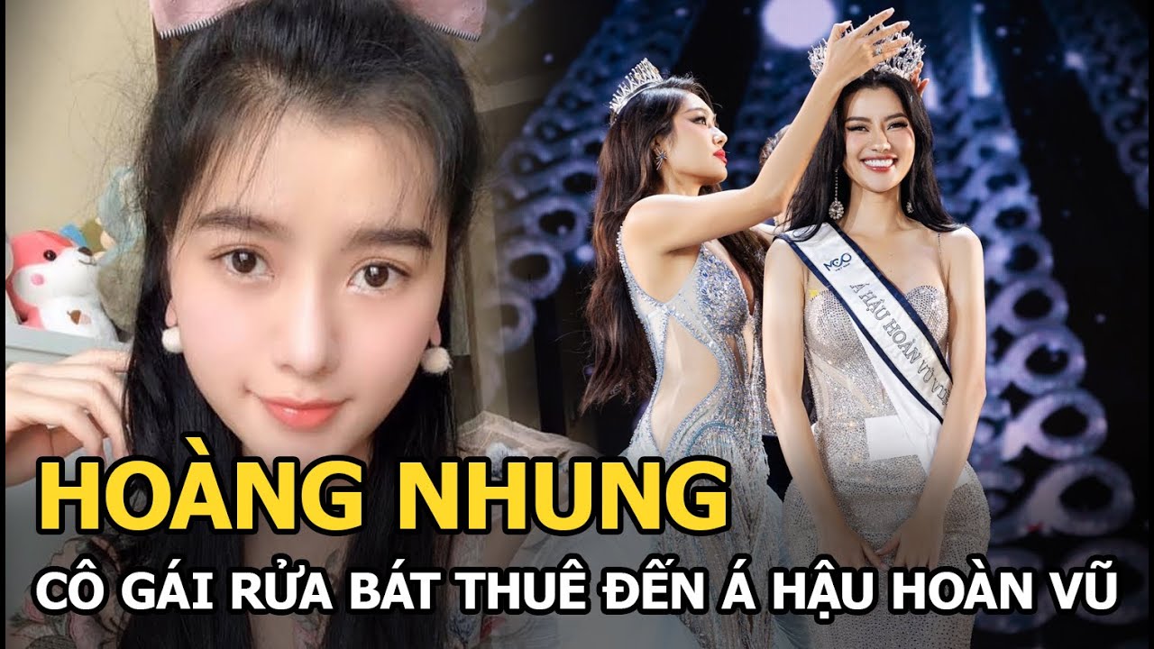 Hoàng Nhung: Cô gái rửa bát thuê đến Á hậu Hoàn vũ