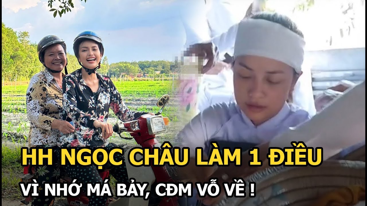 HH Ngọc Châu làm 1 điều vì nhớ Má bảy, CĐM vỗ về !