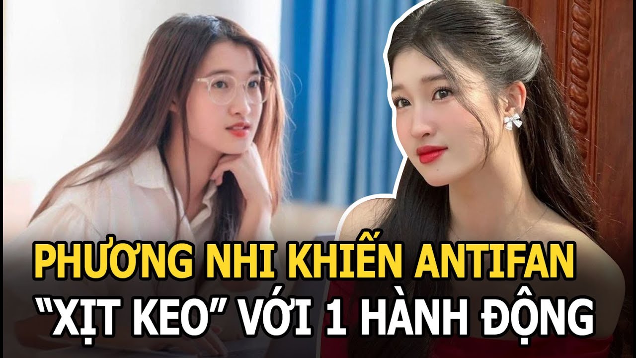 Phương Nhi khiến antifan "xịt keo" với 1 hành động