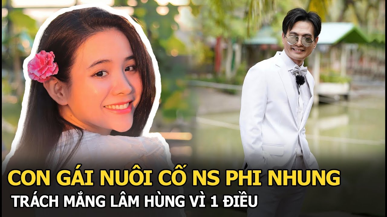 Con gái nuôi cố NS Phi Nhung trách mắng Lâm Hùng vì 1 điều, tiết lộ mối quan hệ thật sự của cả hai