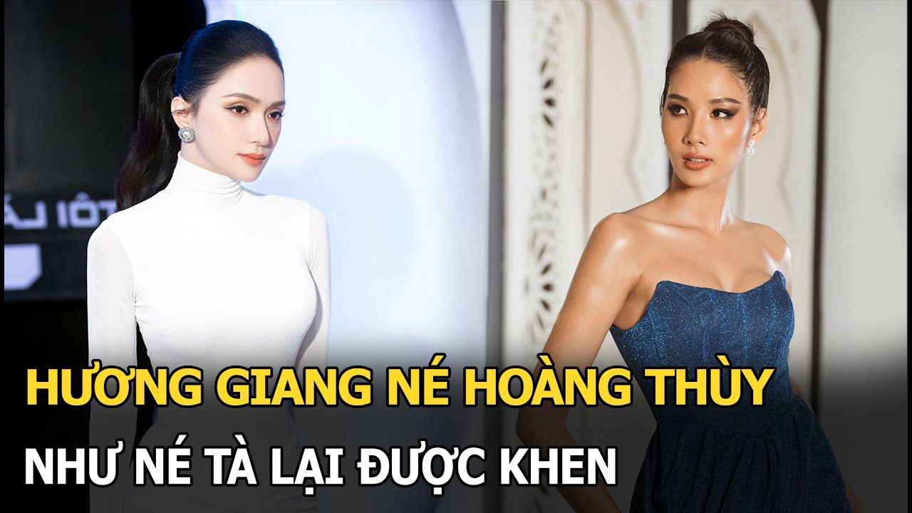 Hương Giang né Hoàng Thùy như né tà lại được khen