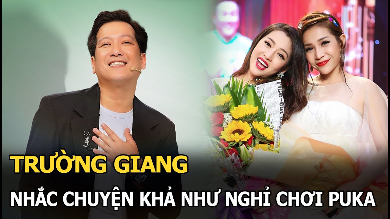 Trường Giang ẩn ý chuyện Khả Như “nghỉ chơi” Puka, BB Trần bất ngờ lên tiếng