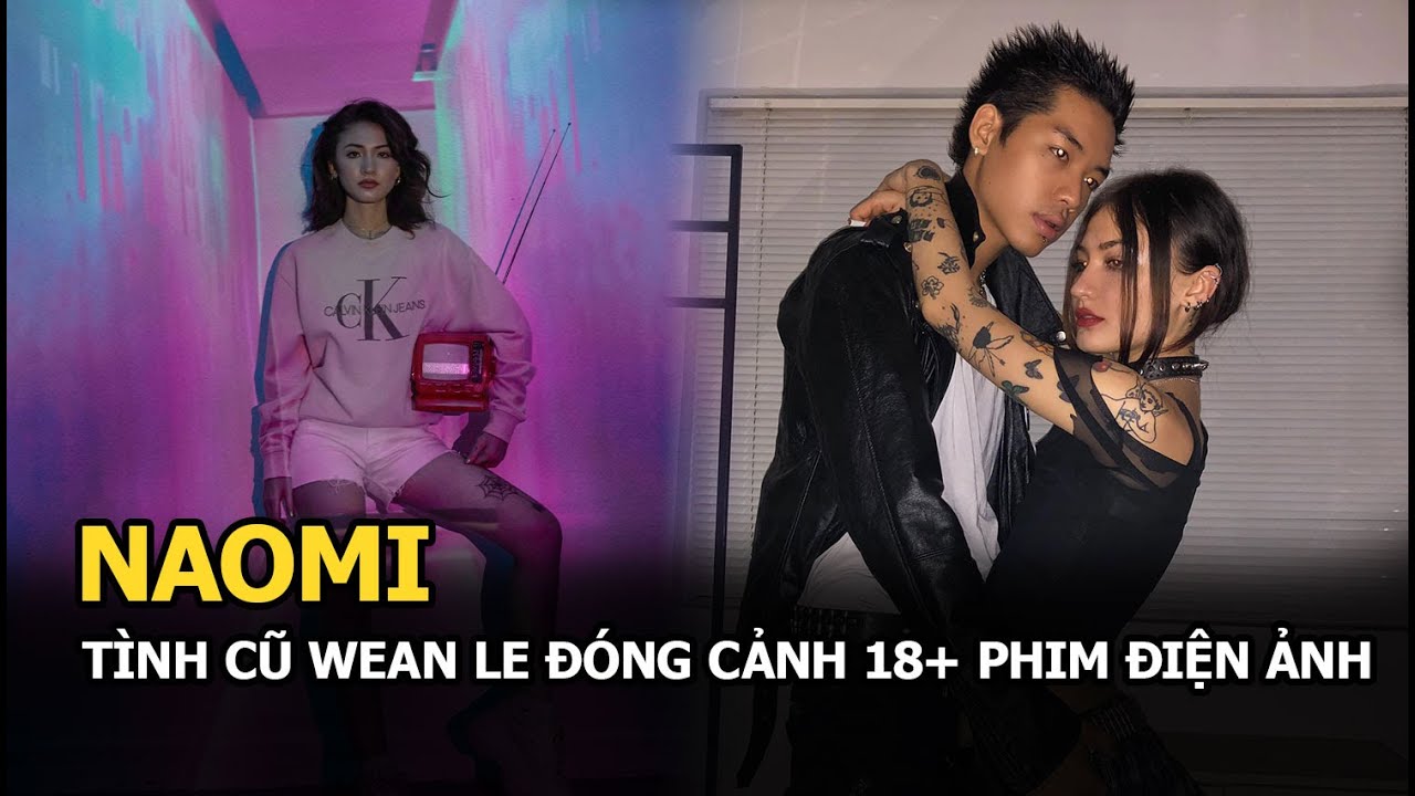 Naomi: Tình cũ Wean Le đóng cảnh 18+ phim điện ảnh