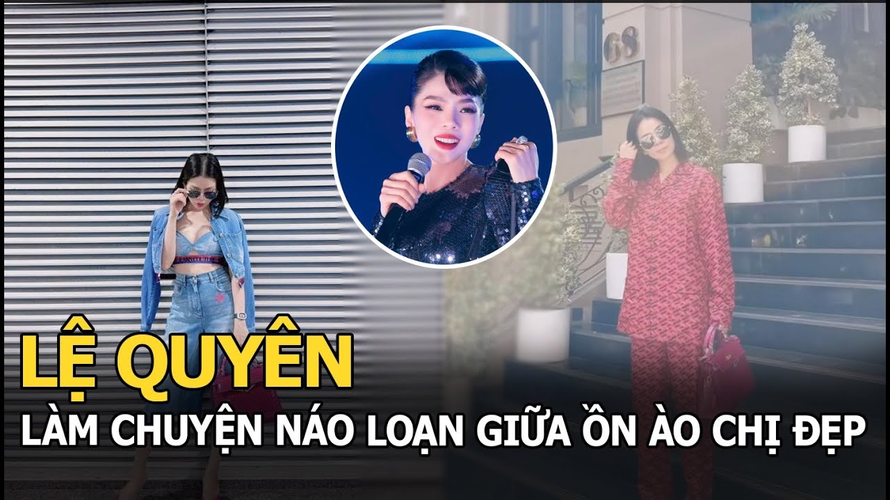 Lệ Quyên làm chuyện náo loạn giữa ồn ào Chị Đẹp