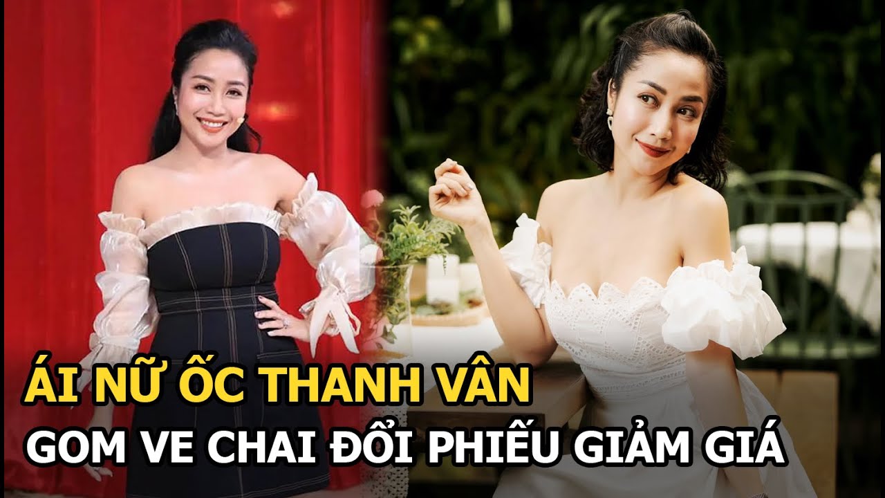 Ái nữ Ốc Thanh Vân gom ve chai đổi phiếu giảm giá