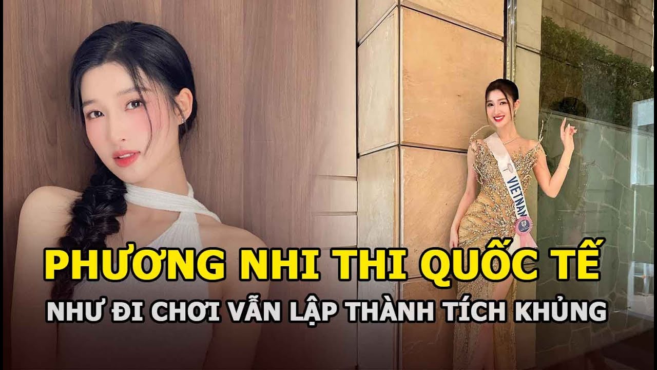 Phương Nhi thi quốc tế như đi chơi vẫn lập thành tích khủng, lấn át Miss International 2022