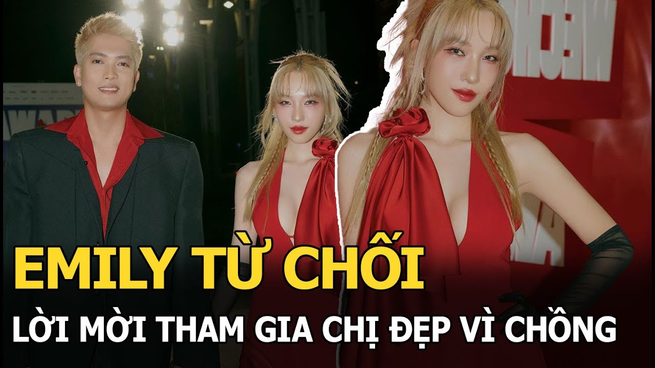 Emily từ chối lời mời tham gia Chị Đẹp vì chồng