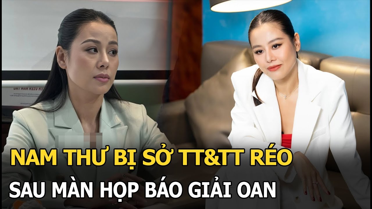 Nam Thư bị Sở TT&TT réo sau màn họp báo giải oan