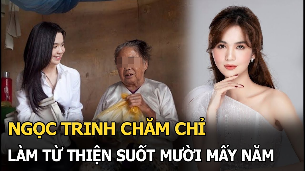 Ngọc Trinh chăm chỉ làm từ thiện suốt mười mấy năm