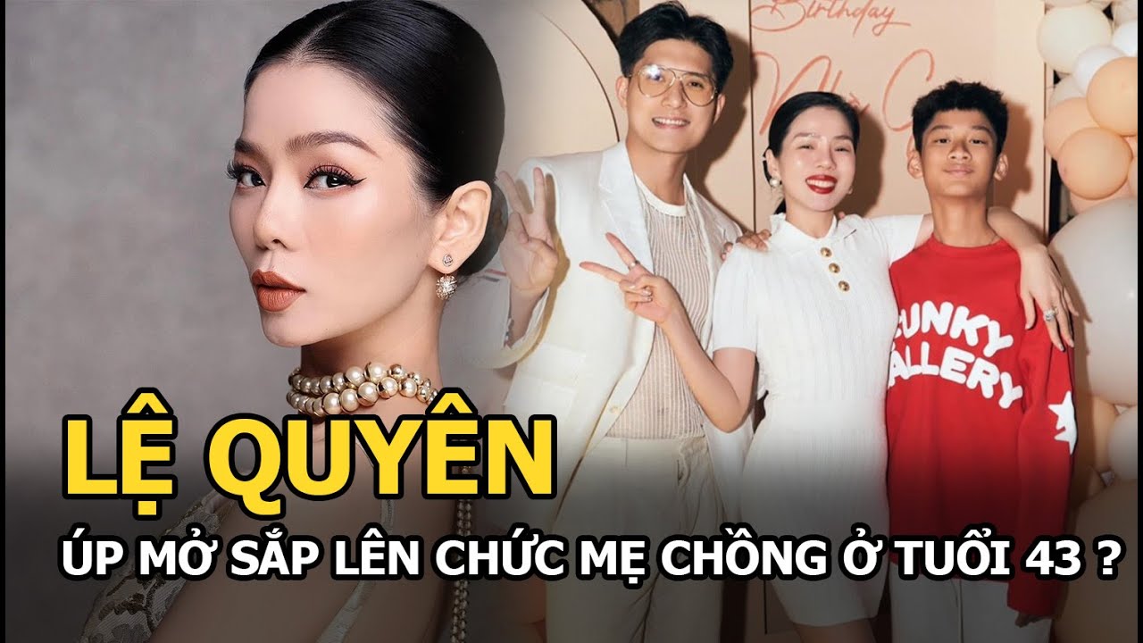 Lệ Quyên úp mở sắp lên chức mẹ chồng ở tuổi 43?