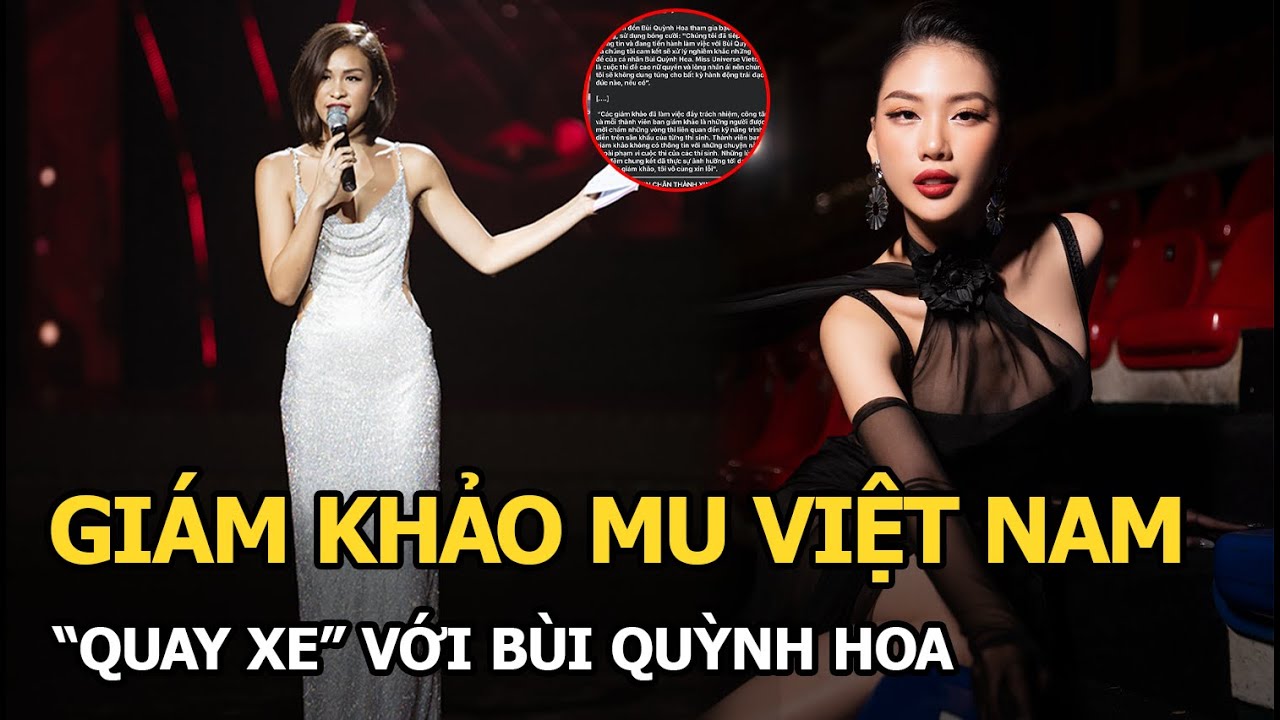 Giám khảo Miss Universe Việt Nam “quay xe” với Bùi Quỳnh Hoa, lên tiếng xin lỗi, thừa nhận sai lầm?