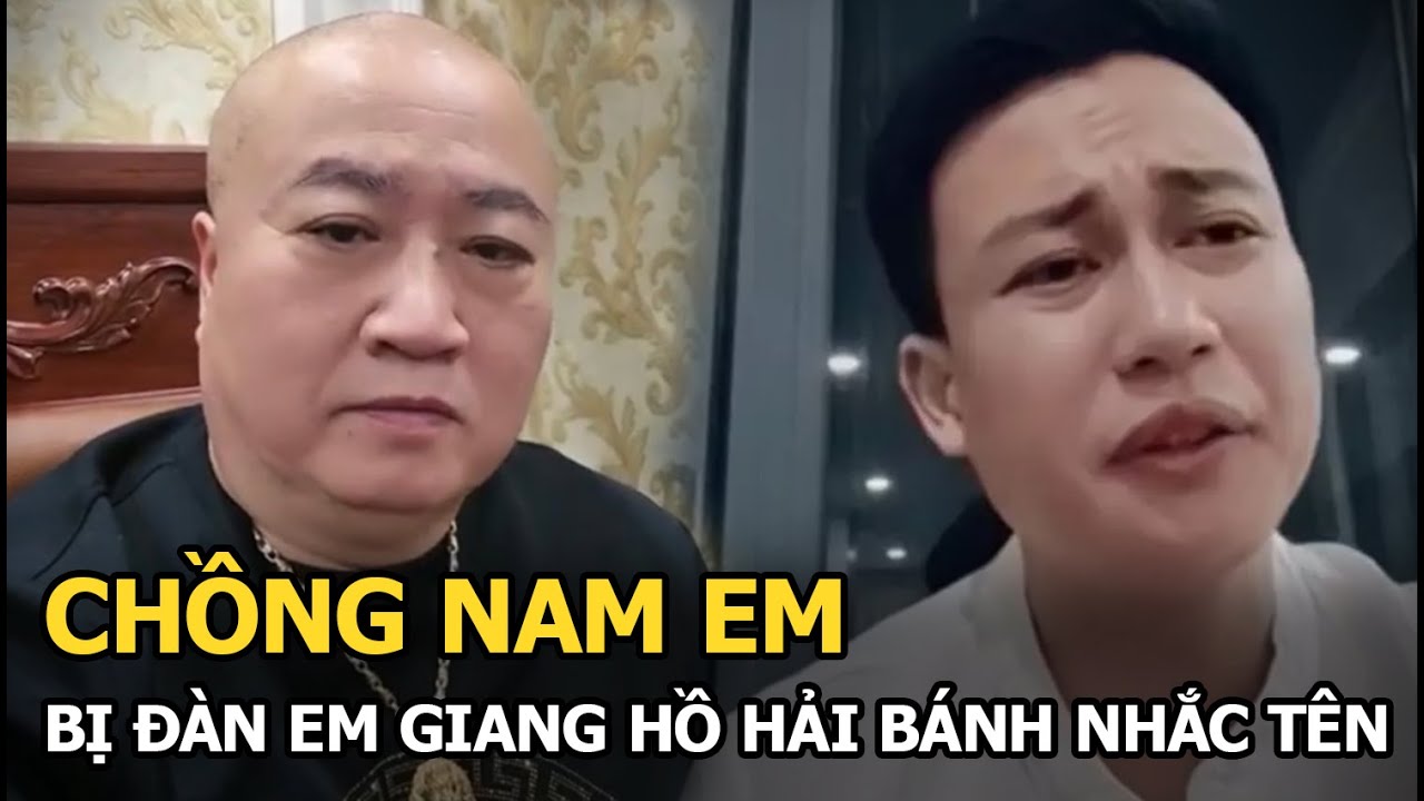 Chồng Nam Em bị đàn em giang hồ Hải Bánh nhắc tên