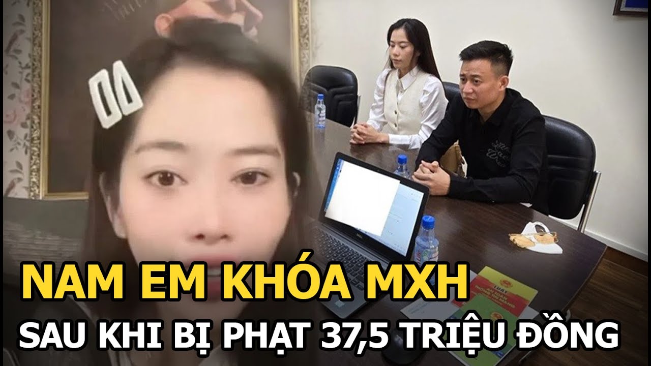 Nam Em khóa MXH sau khi bị phạt 37,5 triệu đồng