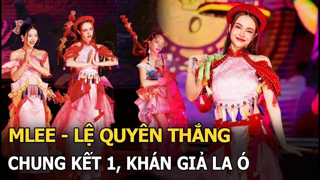 MLee - Lệ Quyên thắng chung kết 1, khán giả 'la ó'