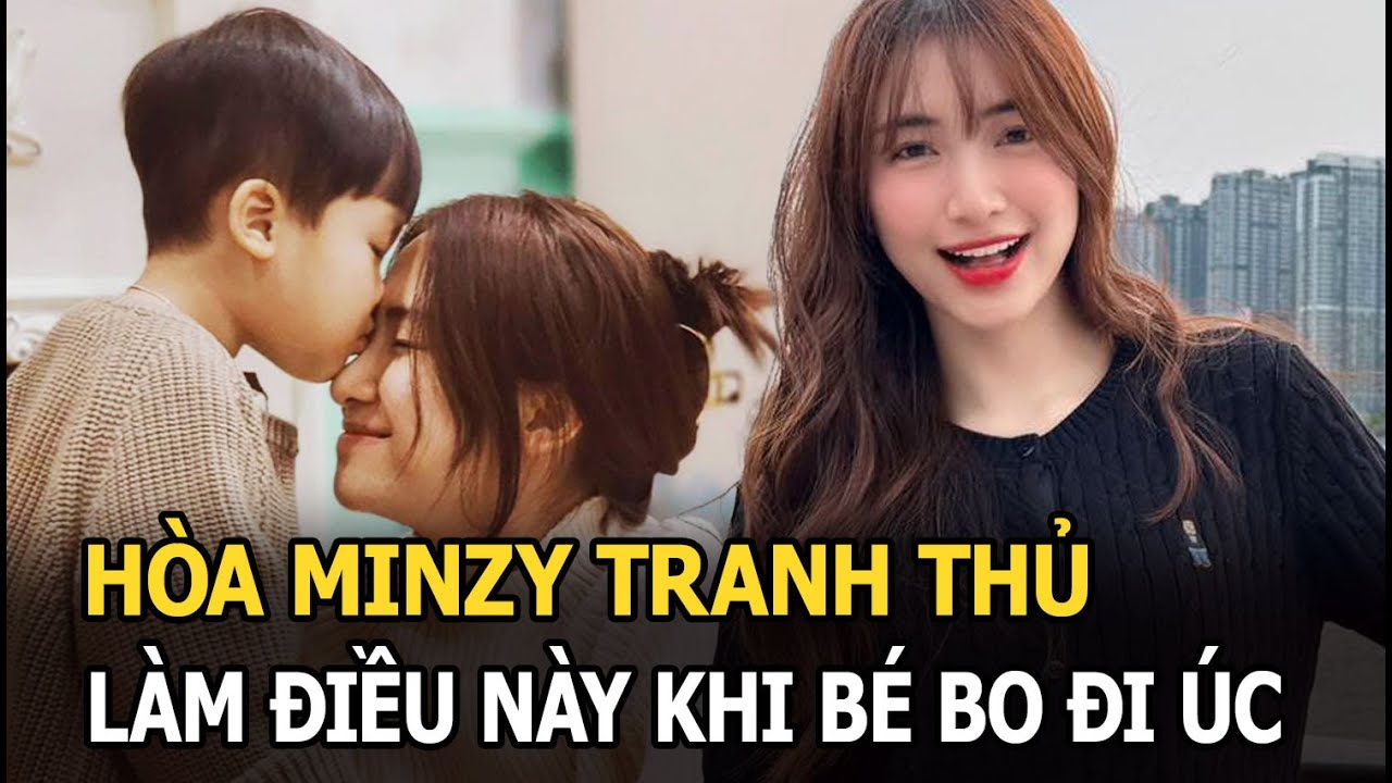 Hòa Minzy tranh thủ làm điều này khi bé Bo đi Úc