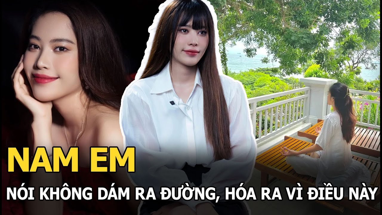 Nam Em nói không dám ra đường, hóa ra vì điều này