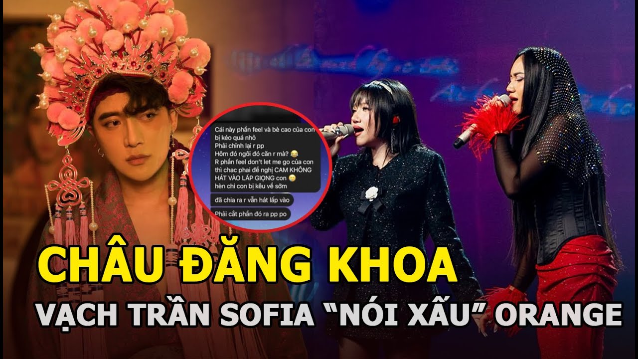 Châu Đăng Khoa vạch trần Sofia "nói xấu" Orange