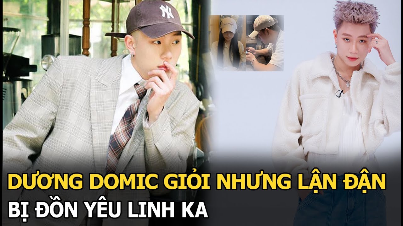 Dương Domic giỏi nhưng lận đận, bị đồn yêu Linh Ka