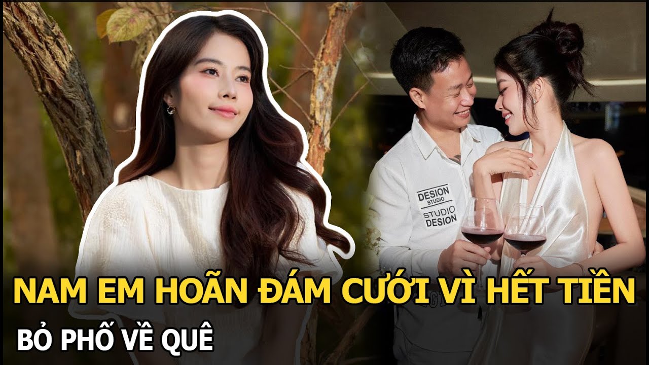 Nam Em hoãn đám cưới vì hết tiền, bỏ phố về quê