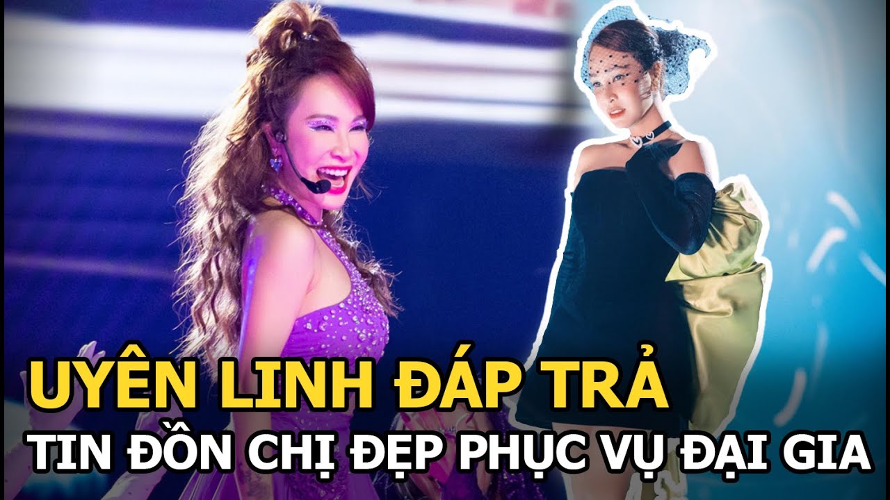 Uyên Linh đáp trả tin đồn Chị đẹp phục vụ đại gia