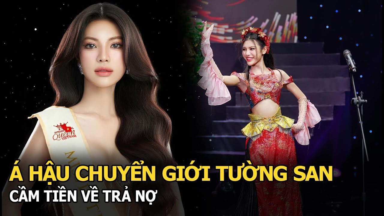 Á hậu Chuyển giới Tường San cầm tiền về trả nợ